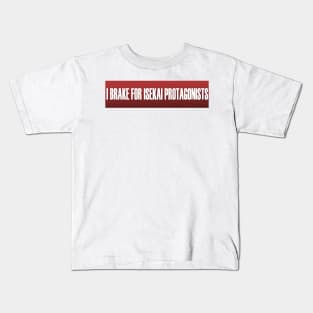 I Brake For Isekai Protagonists Bumper Sticker And Others Kids T-Shirt